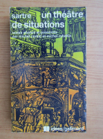 Jean-Paul Sartre - Une theatre de situations