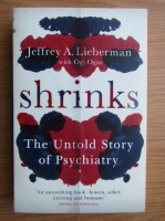 Jeffrey A. Lieberman - Shrinks. The untold story of psychiatry