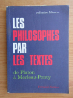 Les philosophes par les textes de Platon a Merleau-Ponty
