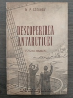 M. P. Cotuhov - Descoperirea Antarcticei
