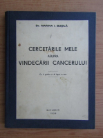 Marina I. Busila - Cercetarile mele asupra vindecarii cancerului (1939)