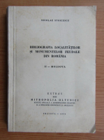 Nicolae Stoicescu - Bibliografia localitatilor si monumentelor feudale din Romania. Moldova (volumul 2)