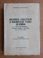 Nicolae Stoicescu - Bibliografia localitatilor si monumentelor feudale din Romania. Tara Romaneasca (volumul 2)