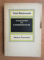 Paul Hindemith - Initiere in compozitie (volumul 1)