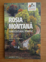 Rosia Montana. Ghid cultural-turistic