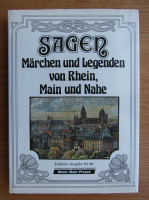 Sagen Marchen und Legenden von Rhein, Main und Nahe