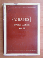 Victor Babes - Opere alese (volumul 3)