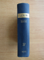 Vladimir Ilici Lenin - Opere complete (volumul 37)