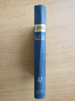 Vladimir Ilici Lenin - Opere complete (volumul 47)