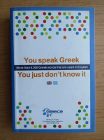 You speak greek, you just don't know it. More than 6000 greek words that are used in english