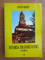 Anticariat: Anton Moisin - Istoria Transilvaniei (volumul 2)