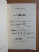 Arcadie Donos - ...si punctum. (cu autograful autorului)