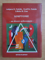 Asbjorn O. Faleide - Simptome. Un discurs psihosomatic