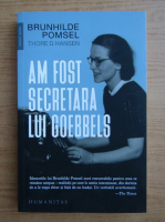 Brunhilde Pomsel - Am fost secretara lui Goebbels