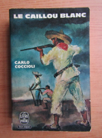 Carlo Coccioli - Le ciel et la terre, volumul 2. Le caillou blanc