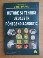 Cezar Daniil - Metode si tehnici uzuale in rontgendiagnostic