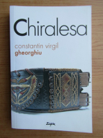Constantin Virgil Gheorghiu - Chiralesa