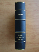 D. Tudor - Figuri de imparati romani (3 volume coligate)