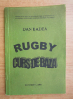 Dan Badea - Rugby. Curs de baza