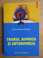 Anticariat: Erica Guilane-Nachez - Transa, hipnoza si autohipnoza