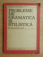 G. Beldescu - Probleme de gramatica si stilistica in scoala generala si liceu