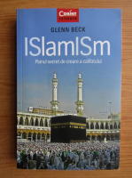 Glenn Beck - Islamism. Planul secret de creare a califatului