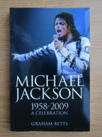 Graham Betts - Michael Jackson. 1958-2009, a celebration