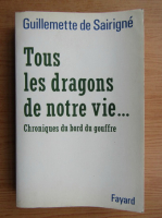 Guillemette de Sairigne - Tous les dragons de notre vie