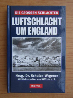 Guntram Schulze Wegener - Luftschlacht um England