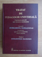 Ion Negret-Dobridor - Tratat de pedagogie universala, volumul 1. Fundamenta paedagogiae, partea 1. Fundamentele diacronice