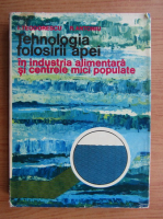 Anticariat: Ion Teodorescu - Tehnologia folosirii apei in industria alimentara si in centrele mici populate