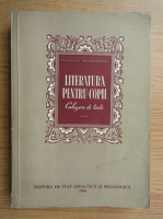 Literatura pentru copii, culegere de texte. Manual pentru scolile pedagogice (1954)