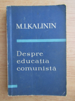 M. I. Kalinin - Despre educatia comunista 