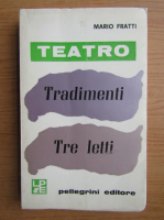 Mario Fratti - Teatro. Tradimenti, tre letti
