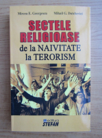 Mircea Georgescu - Sectele religioase de la naivitate la terorism