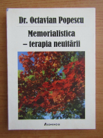 Octavian Popescu - Memorialistica, terapia neuitarii