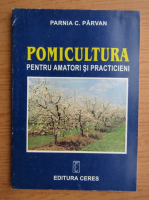Parnia C. Parvan - Pomicultura pentru amatori si practicieni