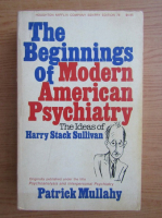 Patrick Mullahy - The beginnings of modern american psychiatry