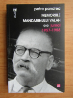 Petre Pandrea - Memoriile mandarinului valah, volumul 2. Jurnal 1957-1958