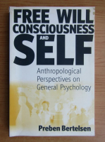 Preben Bertelsen - Free wil consciousness and self 