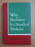 Samuel B. Guze - Why psychiatry is branch of medicine