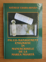 Szekely Csaba-Istvan - Paleo-management enigmatic in Manuscrisele de la Marea Moarta