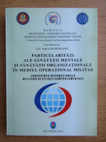 Vasile Marineanu - Particularitati ale sanatatii mentale si sanatatii organizationale in mediul operational militar