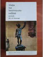 Anticariat: Benvenuto Cellini - Viata lui Benvenuto Cellini scrisa el insusi