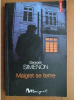 Anticariat: Georges Simenon - Maigret se teme