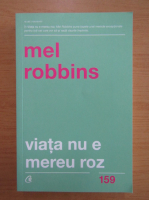Mel Robbins - Viata nu e mereu roz