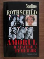Anticariat: Nadine de Rothschild - Amorul o afacere a femeilor