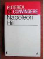 Napoleon Hill - Puterea de convingere