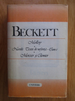 Anticariat: Samuel Beckett - Molloy. Nuvele. Texte de nefiinta. Cum e. Mercier si Camier