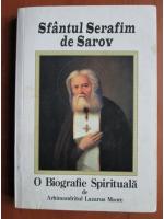 Anticariat: Sfantul Serafim de Sarov - O biografie spirituala